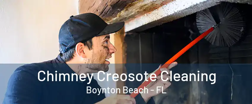 Chimney Creosote Cleaning Boynton Beach - FL