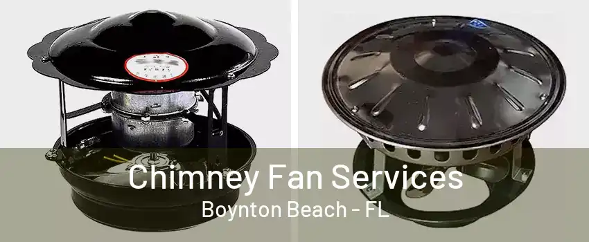 Chimney Fan Services Boynton Beach - FL