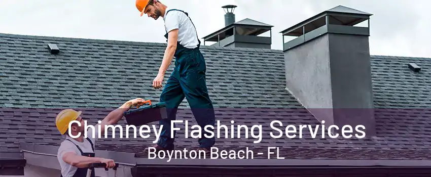 Chimney Flashing Services Boynton Beach - FL