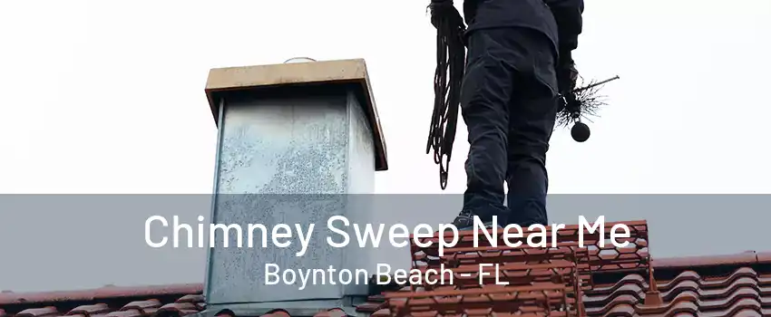 Chimney Sweep Near Me Boynton Beach - FL