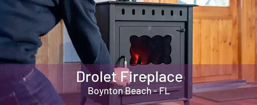 Drolet Fireplace Boynton Beach - FL