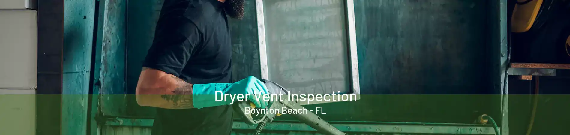 Dryer Vent Inspection Boynton Beach - FL