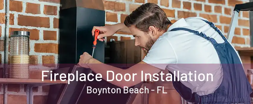 Fireplace Door Installation Boynton Beach - FL