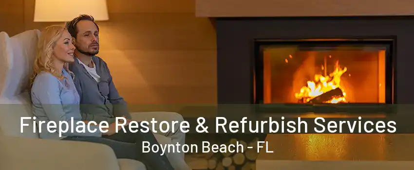 Fireplace Restore & Refurbish Services Boynton Beach - FL