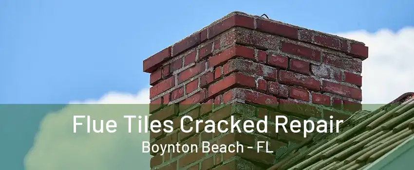 Flue Tiles Cracked Repair Boynton Beach - FL