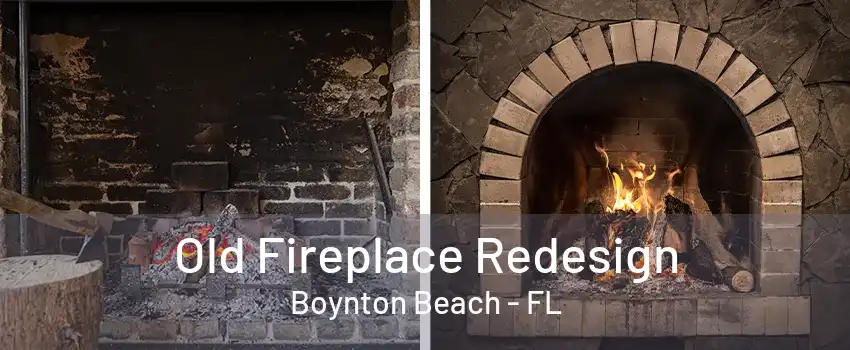 Old Fireplace Redesign Boynton Beach - FL