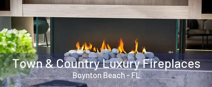 Town & Country Luxury Fireplaces Boynton Beach - FL